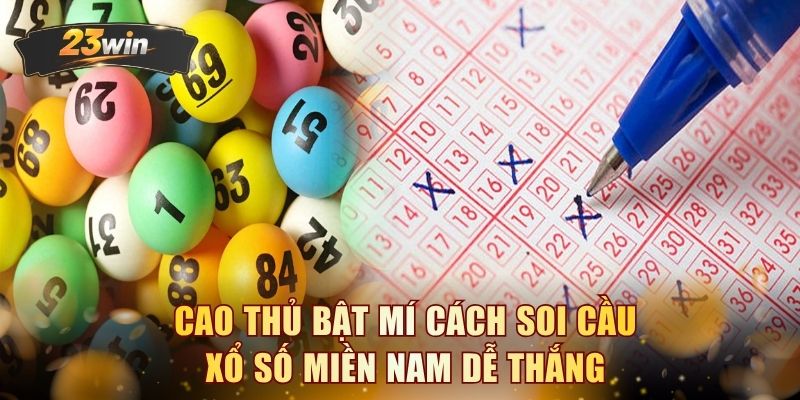 Cao thủ bật mí cách soi cầu xổ số Miền Nam dễ thắng